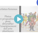 Egalité filles garçons : Artistes femmes – Pistes et propositions pour diversifier l’enseignement des arts plastiques 